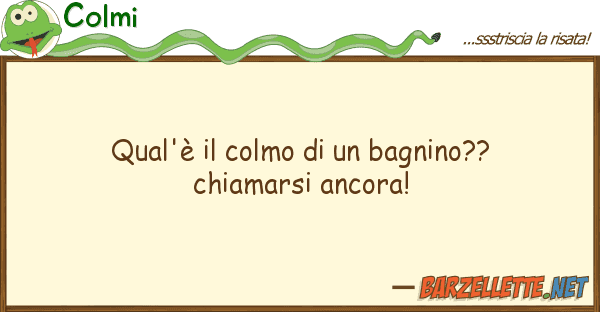 Colmi qual'è colmo bagnino?? chiama