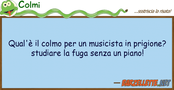 Colmi qual'è colmo musicista pri