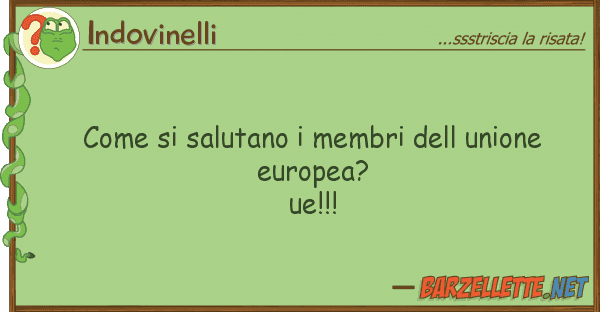 Indovinelli salutano membri unione eu