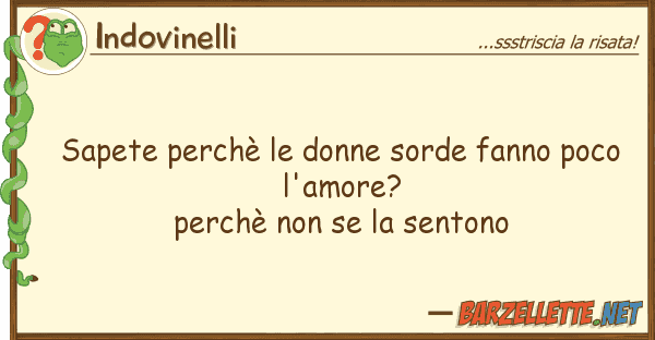 Indovinelli sapete perchè donne sorde fanno poco