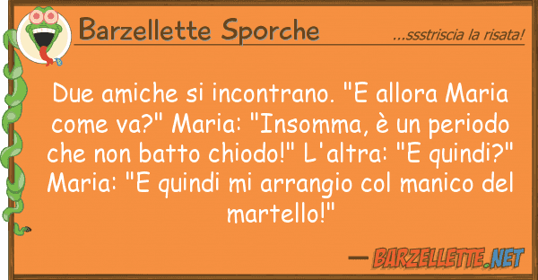 Barzellette Sporche due amiche incontrano. "e allora mari