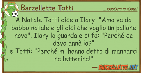 Barzellette Totti natale totti dice ilary: "amo va