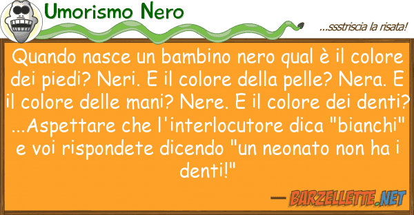 Umorismo Nero quando nasce bambino nero qual è