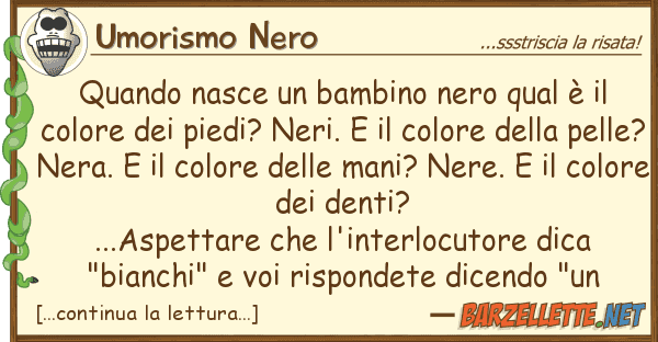 Umorismo Nero quando nasce bambino nero qual è