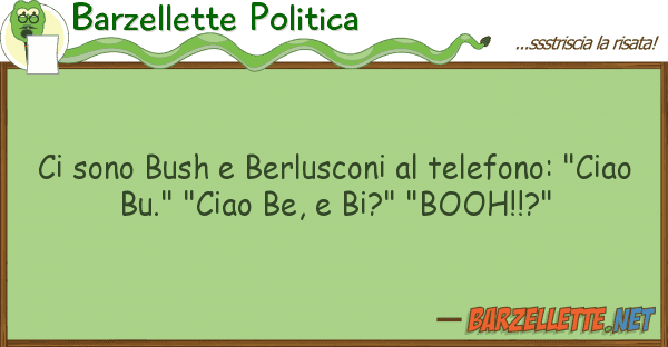 Barzellette Politica sono bush berlusconi telefono: "