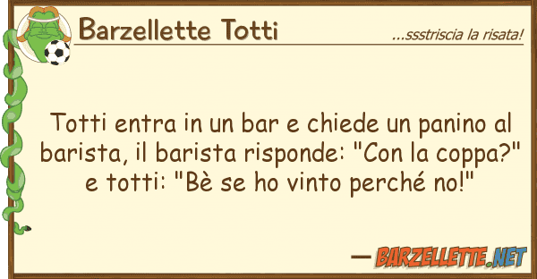 Barzellette Totti totti entra bar chiede panino