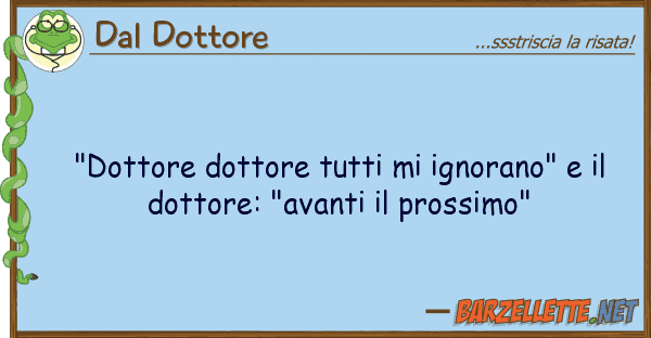 Dal Dottore "dottore dottore ignorano"
