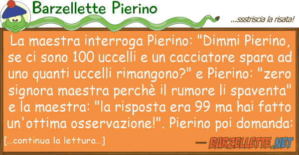 Barzellette Pierino maestra interroga pierino: "dimmi pie