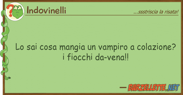 Indovinelli sai cosa mangia vampiro colazion