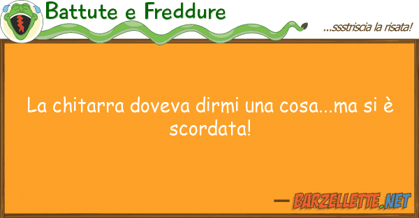 Battute e Freddure chitarra doveva dirmi cosa...ma s