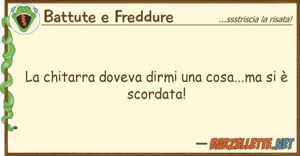 Battute e Freddure chitarra doveva dirmi cosa...ma s