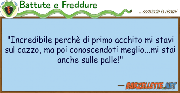Battute e Freddure "incredibile perchè primo acchito