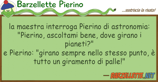 Barzellette Pierino maestra interroga pierino astronom