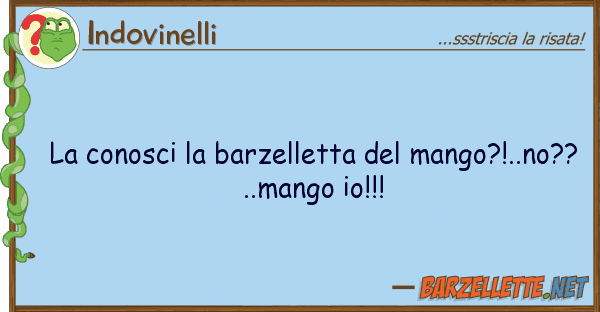 Indovinelli conosci barzelletta mango?!..n