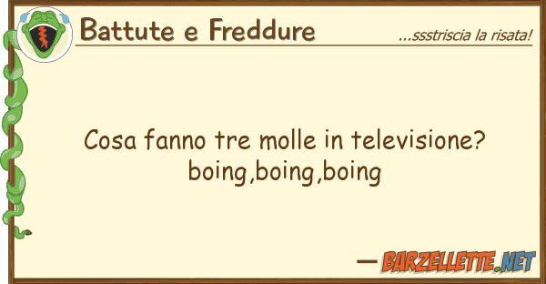 Battute e Freddure cosa fanno tre molle televisione? bo