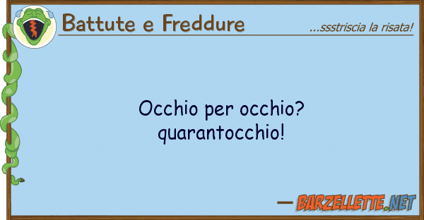 Battute e Freddure occhio occhio? quarantocchio!