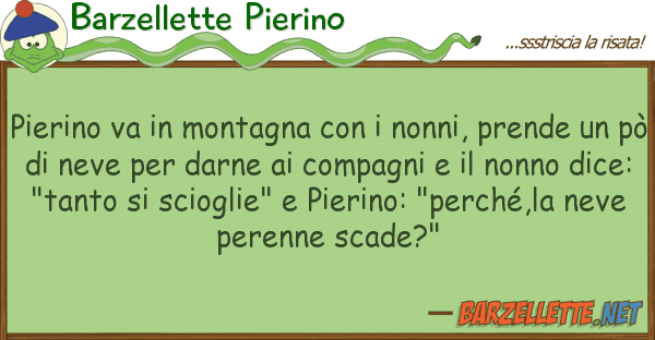 Barzellette Pierino pierino va montagna nonni, pren
