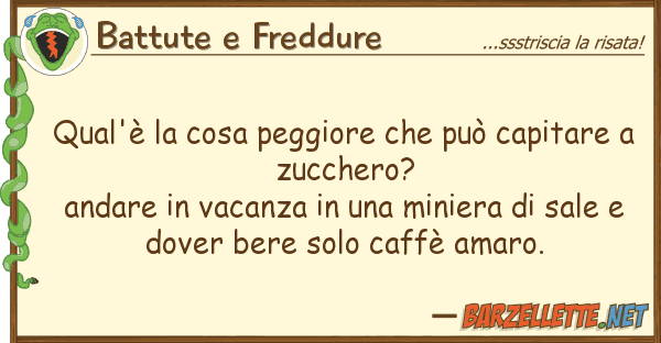 Battute e Freddure qual'è cosa peggiore può capita