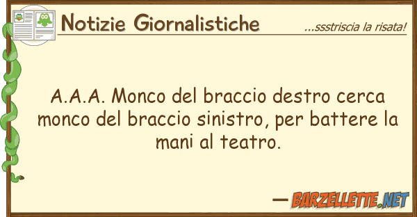 Notizie Giornalistiche a.a.a. monco braccio destro cerca m