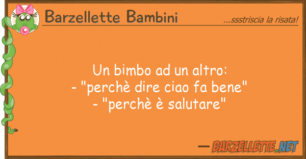 Barzellette Bambini bimbo altro: - "perchè dire