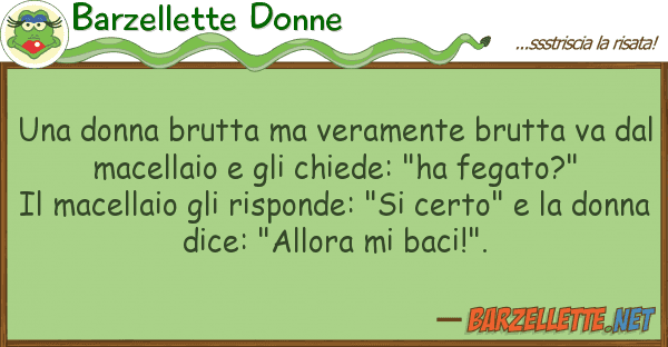 Barzellette Donne donna brutta veramente brutta va