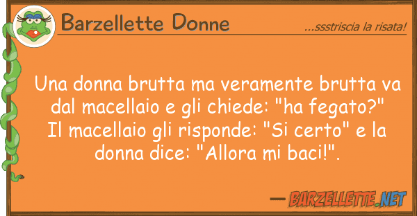 Barzellette Donne donna brutta veramente brutta va