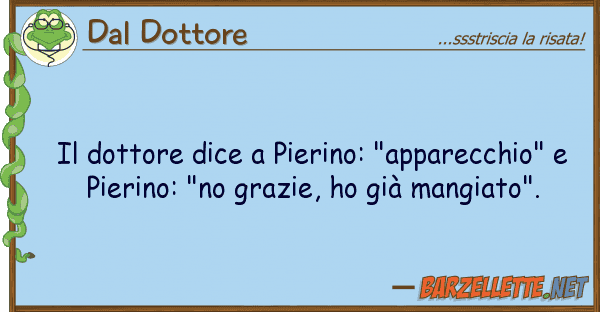 Dal Dottore dottore dice pierino: "apparecchio"