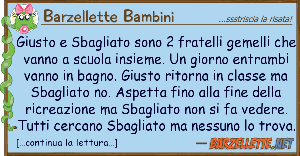 Barzellette Bambini giusto sbagliato sono 2 fratelli gemel