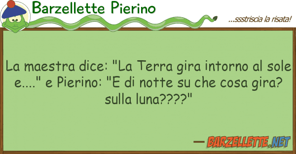 Barzellette Pierino maestra dice: "la terra gira intorno