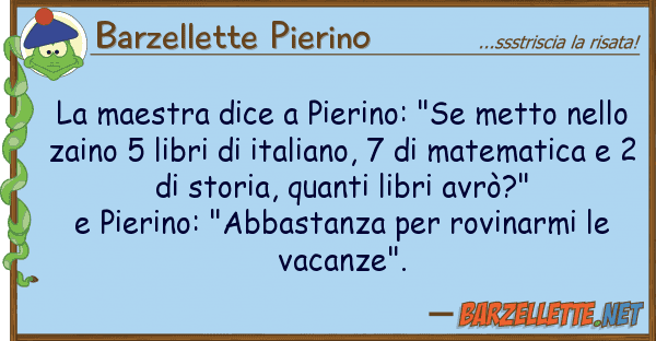 Barzellette Pierino maestra dice pierino: "se metto
