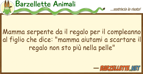 Barzellette Animali mamma serpente regalo compl