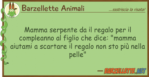Barzellette Animali mamma serpente regalo compl