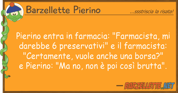 Barzellette Pierino pierino entra farmacia: "farmacista,