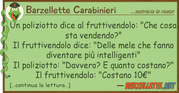 Barzellette Carabinieri poliziotto dice fruttivendolo: "ch