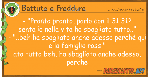 Battute e Freddure - "pronto pronto, parlo 31 31?