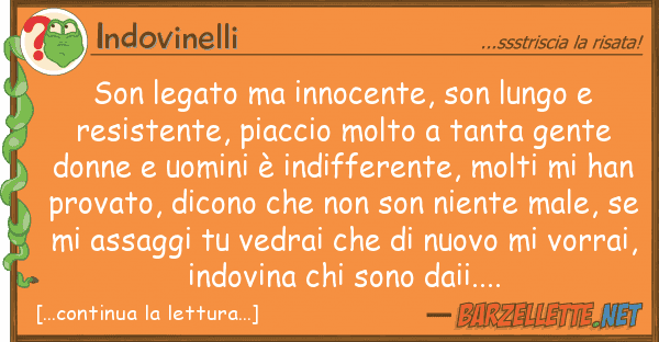 Indovinelli son legato innocente, son lungo res