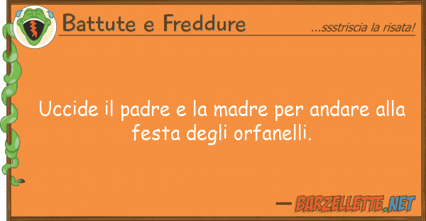 Battute e Freddure uccide padre madre andare