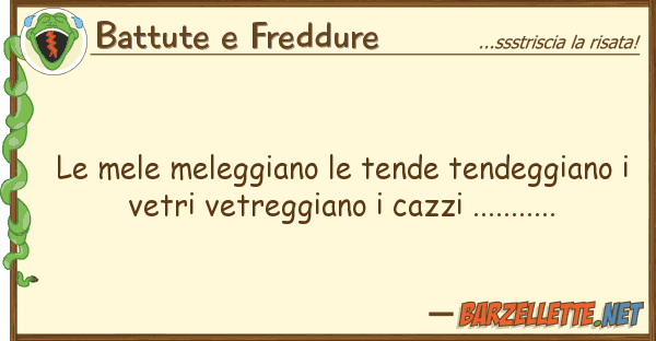 Battute e Freddure mele meleggiano tende tendeggiano