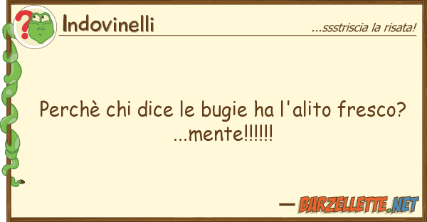 Indovinelli perchè dice bugie ha l'alito fre
