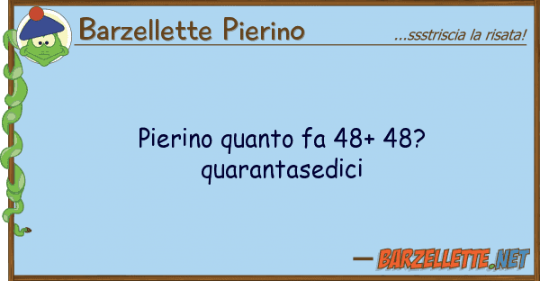 Barzellette Pierino pierino fa 48+ 48? quarantasedici