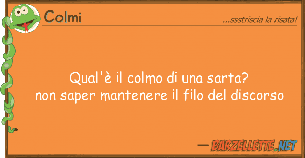 Colmi qual'è colmo sarta? saper