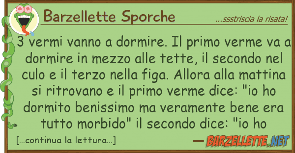 Barzellette Sporche 3 vermi vanno dormire. primo verme