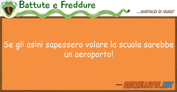 Battute e Freddure asini sapessero volare scuola