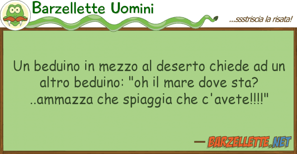 Barzellette Uomini beduino mezzo deserto chiede