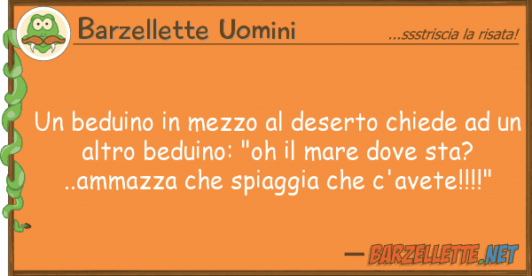 Barzellette Uomini beduino mezzo deserto chiede