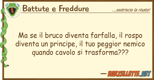 Battute e Freddure bruco diventa farfalla, rosp
