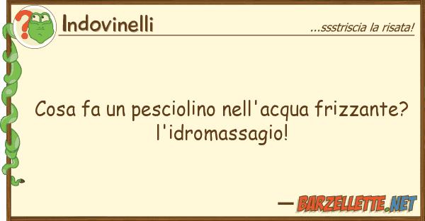 Indovinelli cosa fa pesciolino nell'acqua frizzan