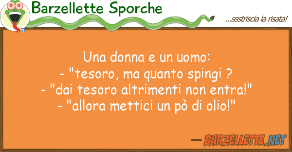 Barzellette Sporche donna uomo: - "tesoro, qua