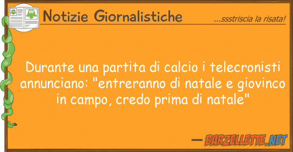 Notizie Giornalistiche durante partita calcio telecron