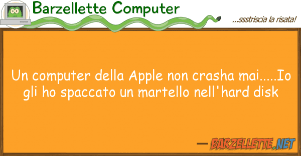 Barzellette Computer computer apple crasha mai..